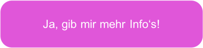 JA, gib mir mehr Info's!