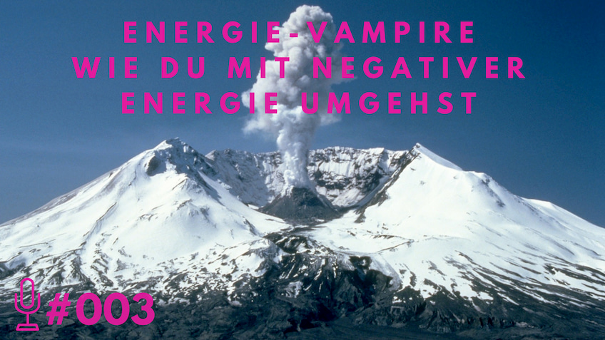 003: Energie-Vampire - Wie Du mit negativer Energie umgehst