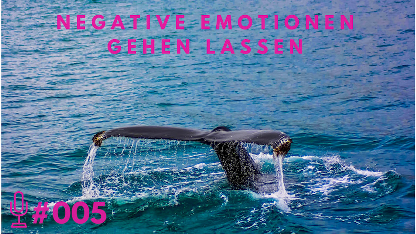 005: Negative Emotionen gehen lassen