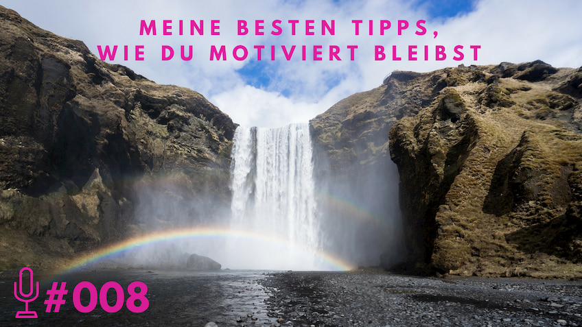 008-Meine-besten-Tipps-wie-du-motiviert-bleibst-2