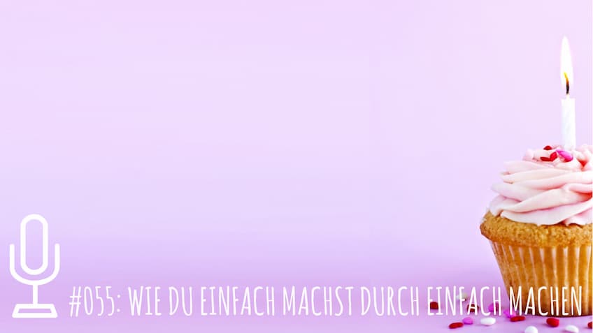 055: Wie du einfach machst durch einfach machen