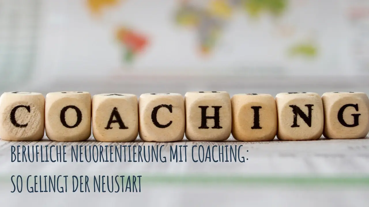 Berufliche Neuorientierung mit Coaching: So gelingt der Neustart