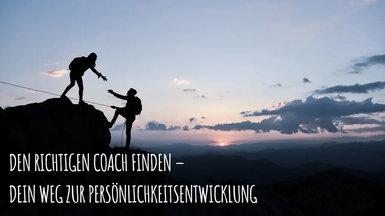 Den richtigen Coach finden – dein Weg zur Persönlichkeitsentwicklung