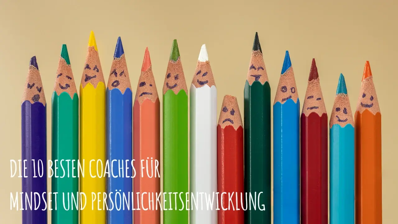 Die 10 besten Coaches für Mindset und Persönlichkeitsentwicklung
