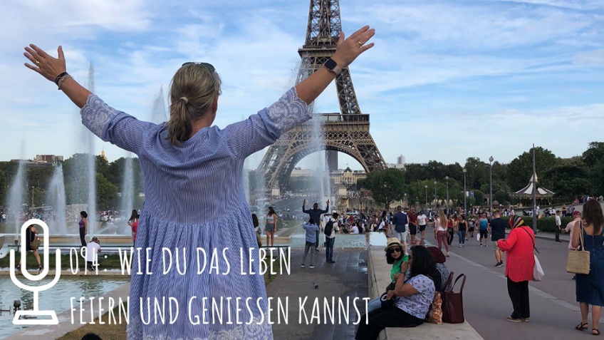 094: Wie du das Leben feiern und geniessen kannst