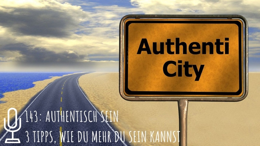 143: Authentisch sein