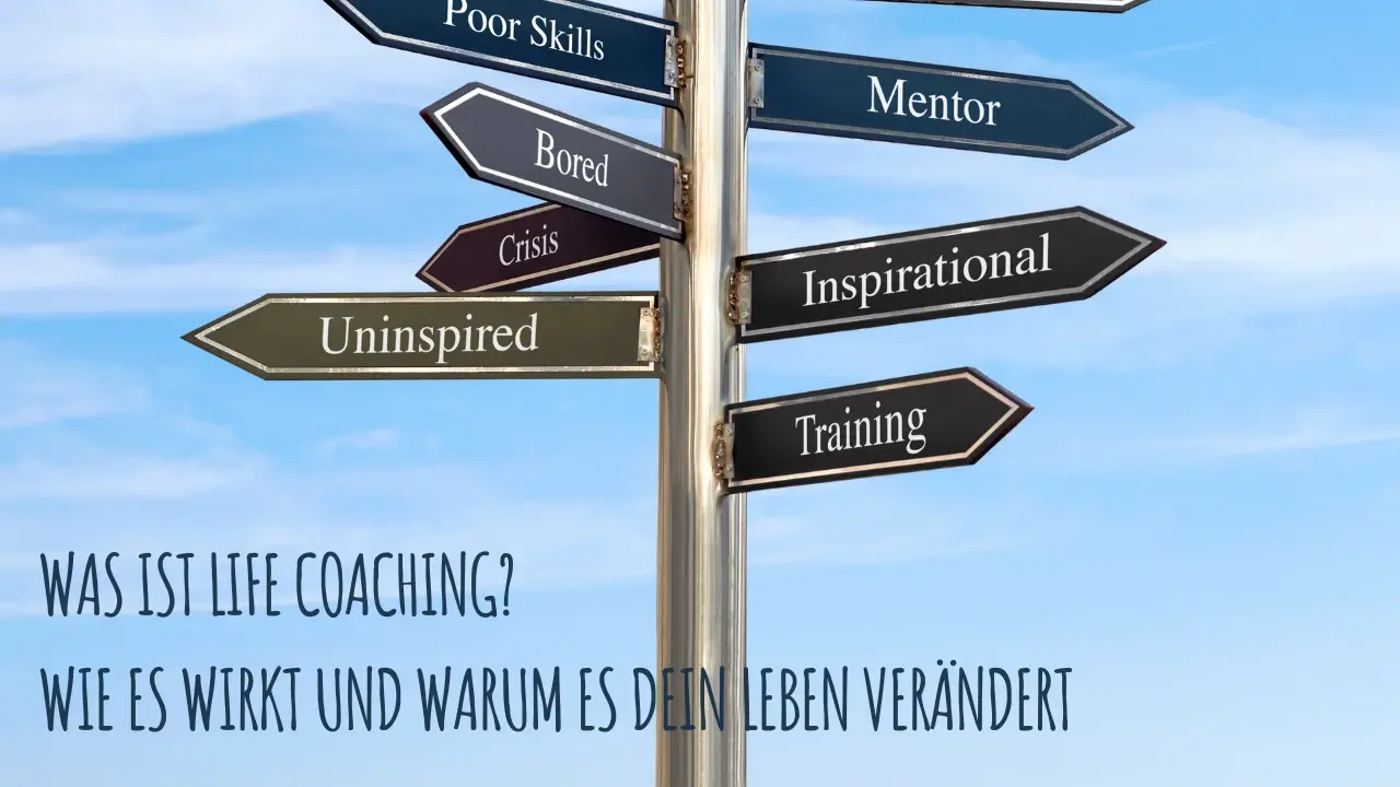 Was ist Life Coaching? Wie es wirkt und warum es dein Leben verändert